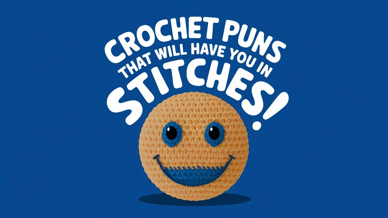 Crochet Puns That Will Have You in Stitches!