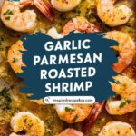 Garlic Parmesan Roasted Shrimp